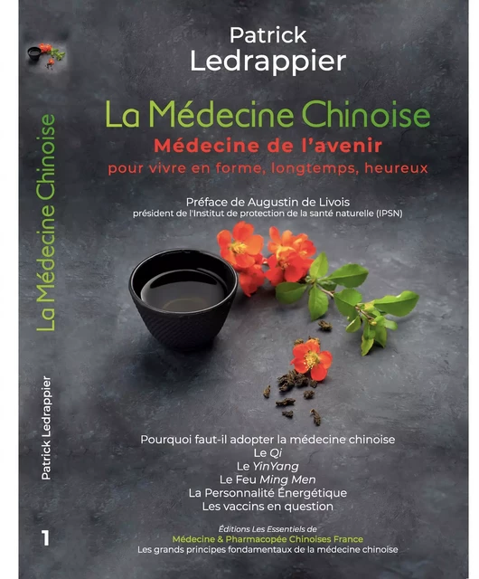 La Médecine Chinoise - Médecine de l'avenir pour vivre en forme, longtemps, heureux - Patrick Ledrappier - Médecine & Pharmacopée Chinoises France