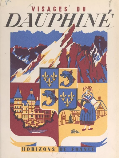 Visages du Dauphiné - Robert Avezou, René Fernandat, Georges Gaillard - FeniXX réédition numérique