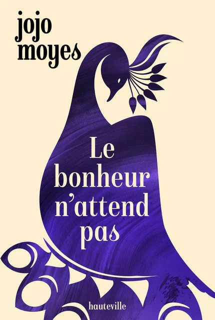 Le bonheur n'attend pas - Jojo Moyes - Hauteville