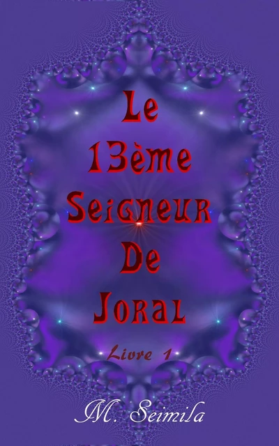 Le 13ème Seigneur de Joral - M. Seimila - Librinova