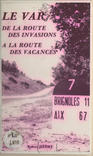 Le Var : de la route des invasions à la route des vacances - Robert Henry - FeniXX réédition numérique