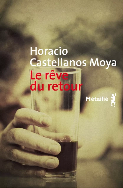 Le rêve du retour - Horacio Castellanos Moya - Métailié