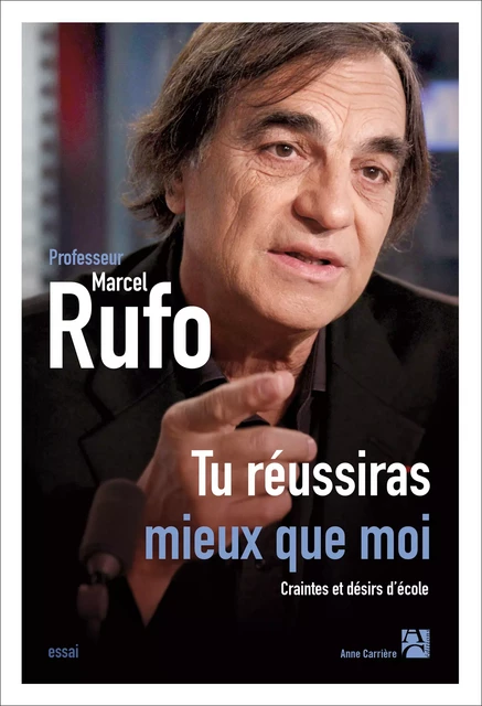 Tu réussiras mieux que moi - Marcel Rufo - Éditions Anne Carrière