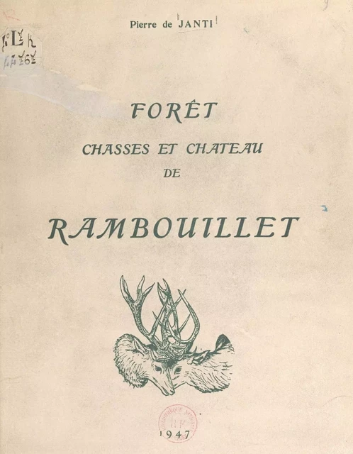 Forêt, chasses et château de Rambouillet - Pierre de Janti - FeniXX réédition numérique