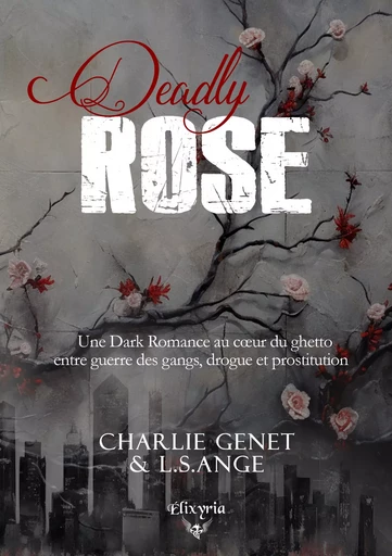 Deadly Rose - L.S.Ange L.S.Ange, Charlie Genet - Editions Elixyria