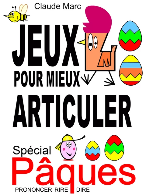 Jeux pour mieux articuler - Spécial Pâques (Prononcer Dire Rire) - Claude Marc - Pour-enfants.fr