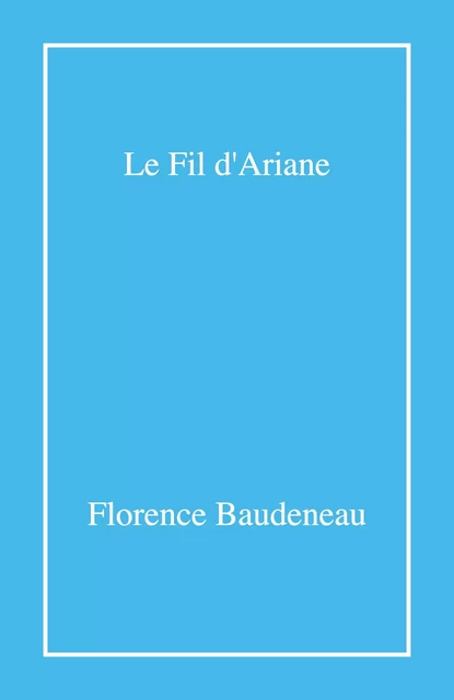 Le Fil d'Ariane - Florence Baudeneau - Librinova