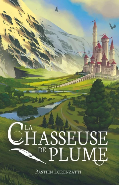 La Chasseuse de plume - Bastien Lorenzatti - Librinova