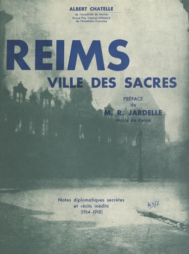 Reims, ville des sacres - Albert Chatelle - FeniXX réédition numérique