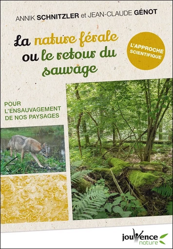 La nature férale ou le retour du sauvage - Jean-Claude Genot, Annik Schnitzler - Éditions Jouvence