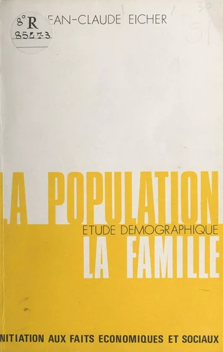 La population, étude démographique, la famille - Jean-Claude Eicher - FeniXX réédition numérique