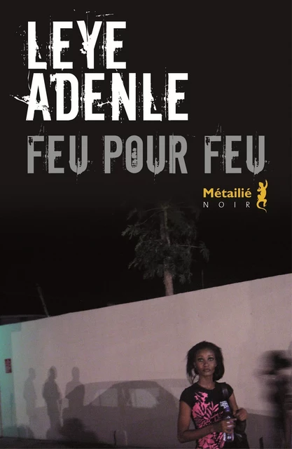 Feu pour feu - Leye Adenle - Métailié