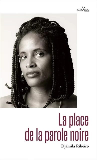 La place de la parole noire - Djamila Ribeiro - Éditions Anacaona