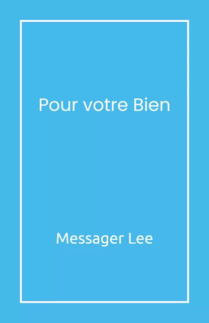 Pour votre Bien - Messager Lee - Librinova