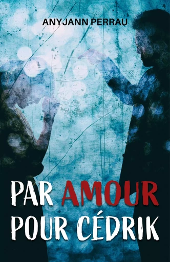 Par amour pour Cédrik - AnyJann Perrau - Librinova