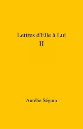 Lettres d'Elle à Lui  – II