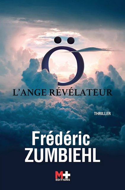 Ö L'ANGE RÉVÉLATEUR - Frédéric Zumbiehl - M+ EDITIONS