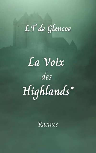 La Voix des Highlands* -  L.T de Glencoe - Librinova