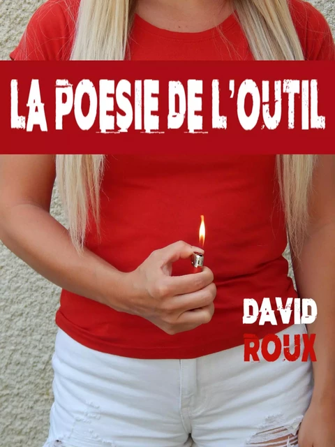 La Poésie de l'outil - David Roux - Librinova