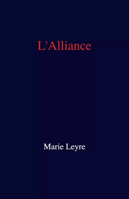 L'Alliance - Marie Leyre - Librinova