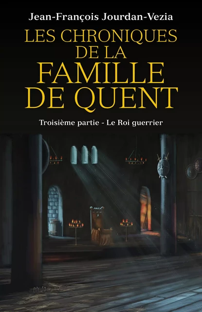 Les Chroniques  de la famille De Quent  - Troisième partie - Jean-François Jourdan-Vezia - Librinova