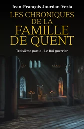 Les Chroniques  de la famille De Quent  - Troisième partie