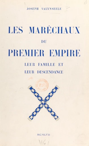 Les maréchaux du Premier Empire - Joseph Valynseele - FeniXX réédition numérique