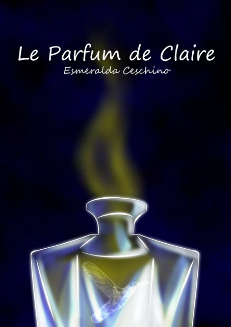 Le Parfum de Claire - Esmeralda Ceschino - Librinova