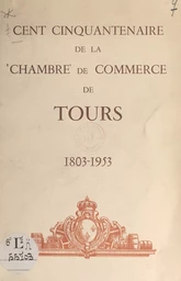 Cent cinquantenaire de la Chambre de commerce de Tours