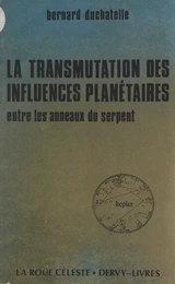 La transmutation des influences planétaires entre les anneaux du serpent