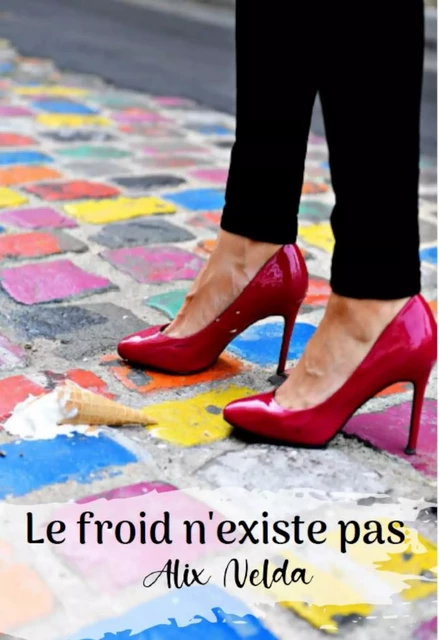 Le froid n'existe pas - Alix Nelda - Librinova