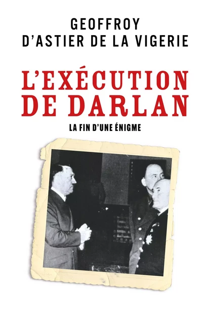 L'Exécution de Darlan - Geoffroy d'Astier de La Vigerie - Librinova