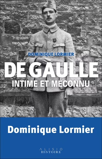 De Gaulle intime et méconnu - Dominique Lormier - Alisio