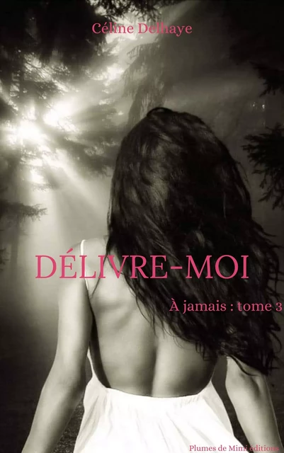 Délivre-moi - Céline Delhaye - Plumes de Mimi éditions