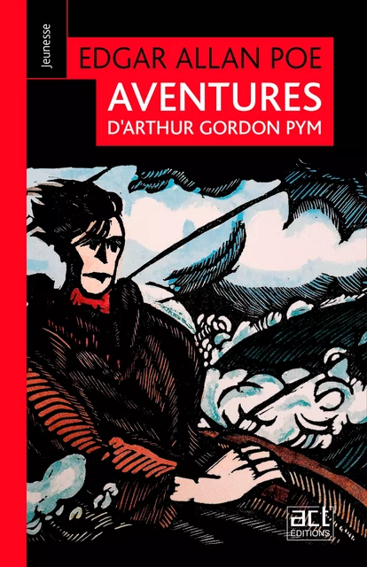 Aventures d’Arthur Gordon Pym - Edgar Allan Poe - ACT éditions