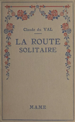 La route solitaire - Claude du Val - FeniXX réédition numérique