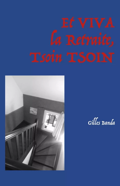 Et VIVA la Retraite,  Tsoin TSOIN - Gilles Banda - Librinova