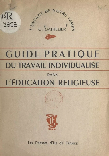 Guide pratique du travail individualisé dans l'éducation religieuse - Germaine Gathelier - FeniXX réédition numérique