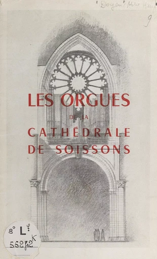 Les orgues de la cathédrale de Soissons - Henri Doyen, Louis Le Rouzic - FeniXX réédition numérique