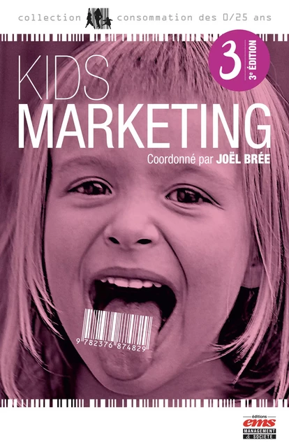 Kids Marketing - 3e édition - Joël BREE - Éditions EMS