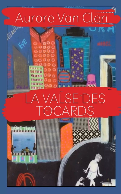 La Valse des tocards - Aurore Van Clen - Librinova