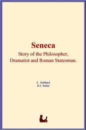 Seneca : Story of the Philosopher, Dramatist and Roman Statesman