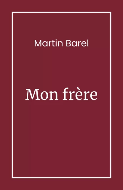 Mon frère - Martin Barel - Librinova