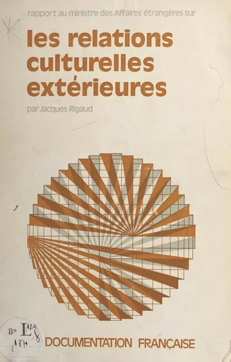 Les relations culturelles extérieures - Jacques Rigaud - FeniXX réédition numérique