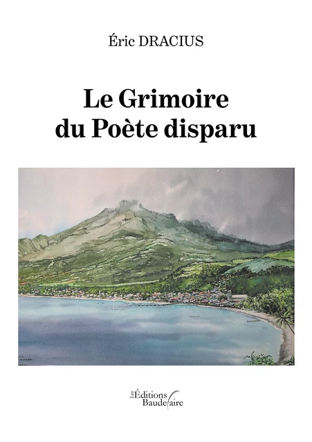 Le Grimoire du Poète disparu - Éric Dracius - Éditions Baudelaire