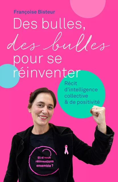 Des bulles, des bulles pour se réinventer - Françoise Bisteur - Librinova