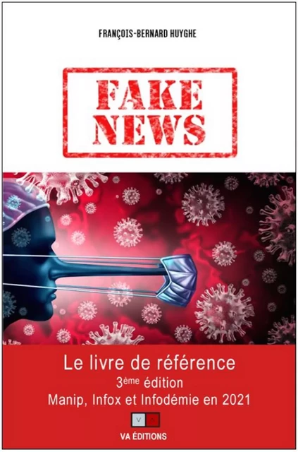 Fake news 2021 - François-Bernard Huyghe - VA Editions