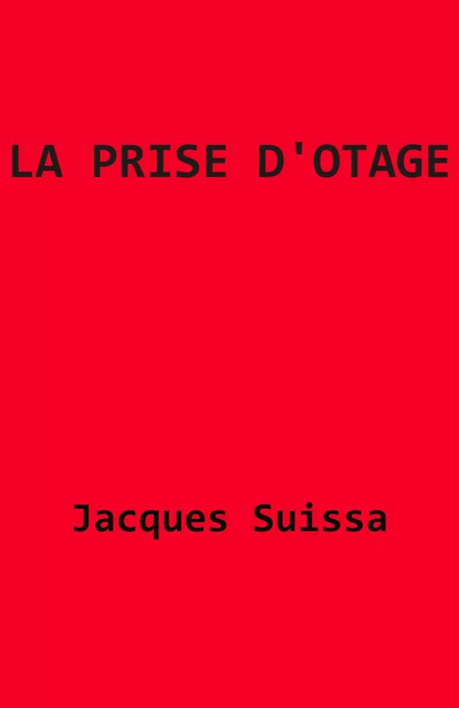 La Prise d'otage - Jacques SUISSA - Librinova