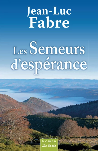 Les Semeurs d'espérance - Jean-Luc Fabre - De Borée