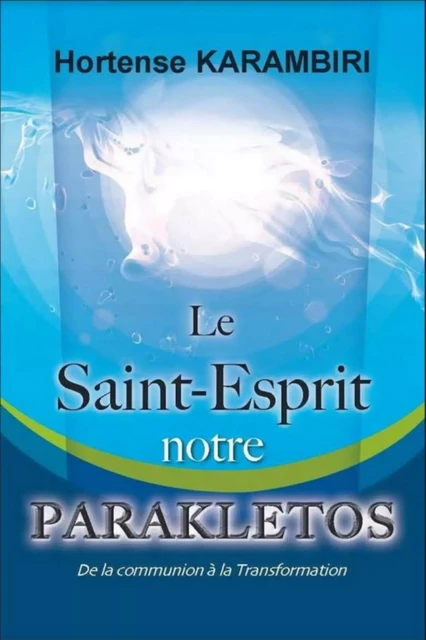 Le Saint-Esprit, notre Parakletos - KARAMBIRI Hortense - Librinova